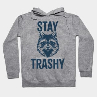 Stay Trashy Hoodie